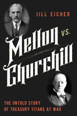 Book cover: Mellon vs. Churchill. Two photos, one of Andrew Mellon and one of Winston Churchill.