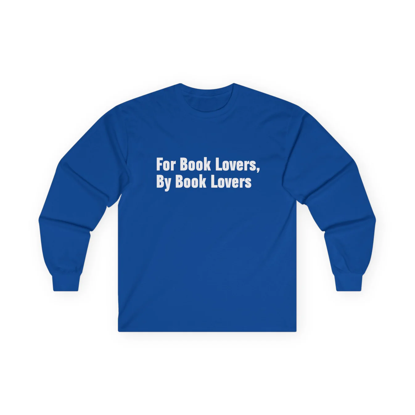 A blue crewneck sweatshirt with text that reads " For Book Lovers, By Book Lovers"