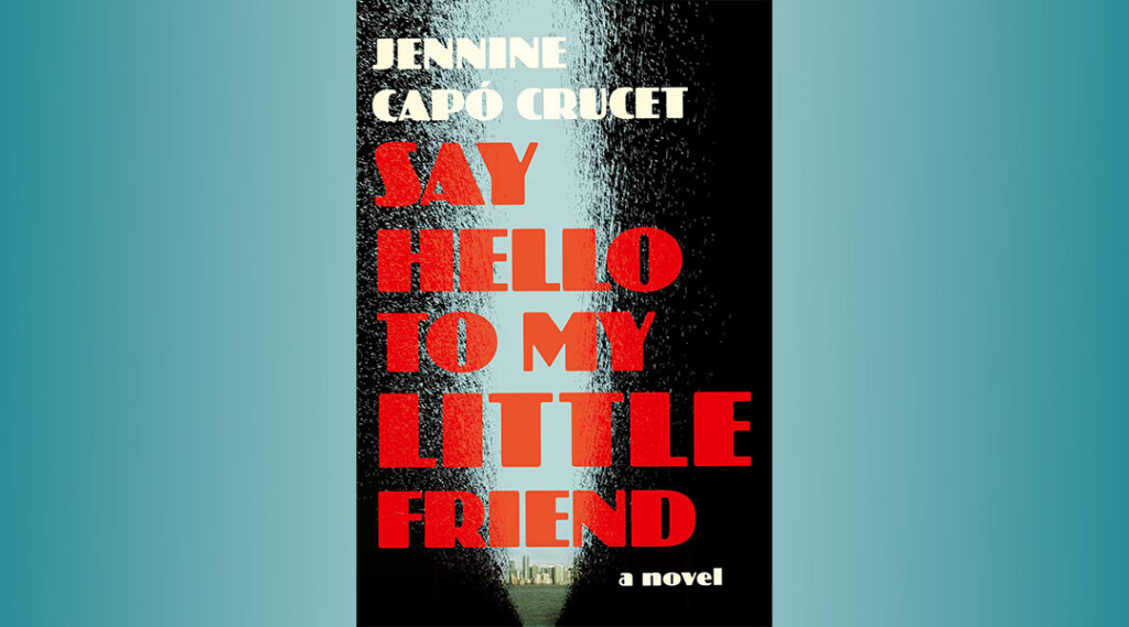 Book Club: Say Hello to My Little Friend by Jennine Capó Crucet