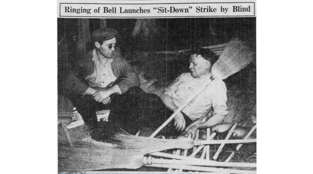 A news paper clipping that features two men from the Blind Broom Makers strike, a headline spans the top of the image that reads "Ringing of Bell Launches "Sit-Down" Strike by Blind